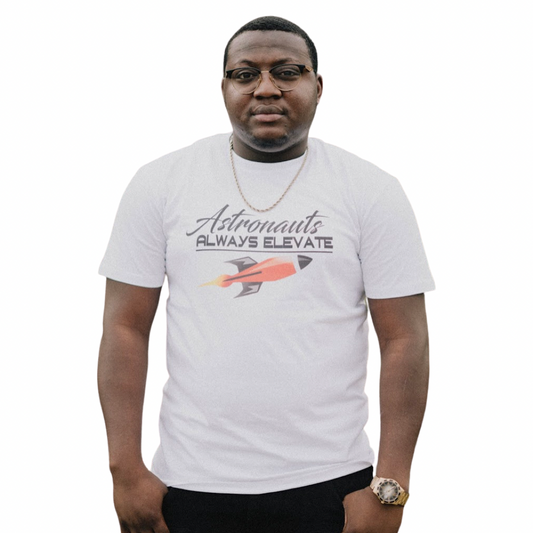 Astronauts Always Elevate Tee